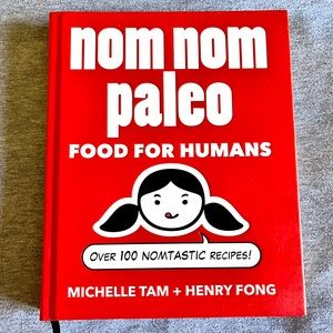 Nom Nom Paleo: Food for Humans by Michelle Tam & Henry Fong